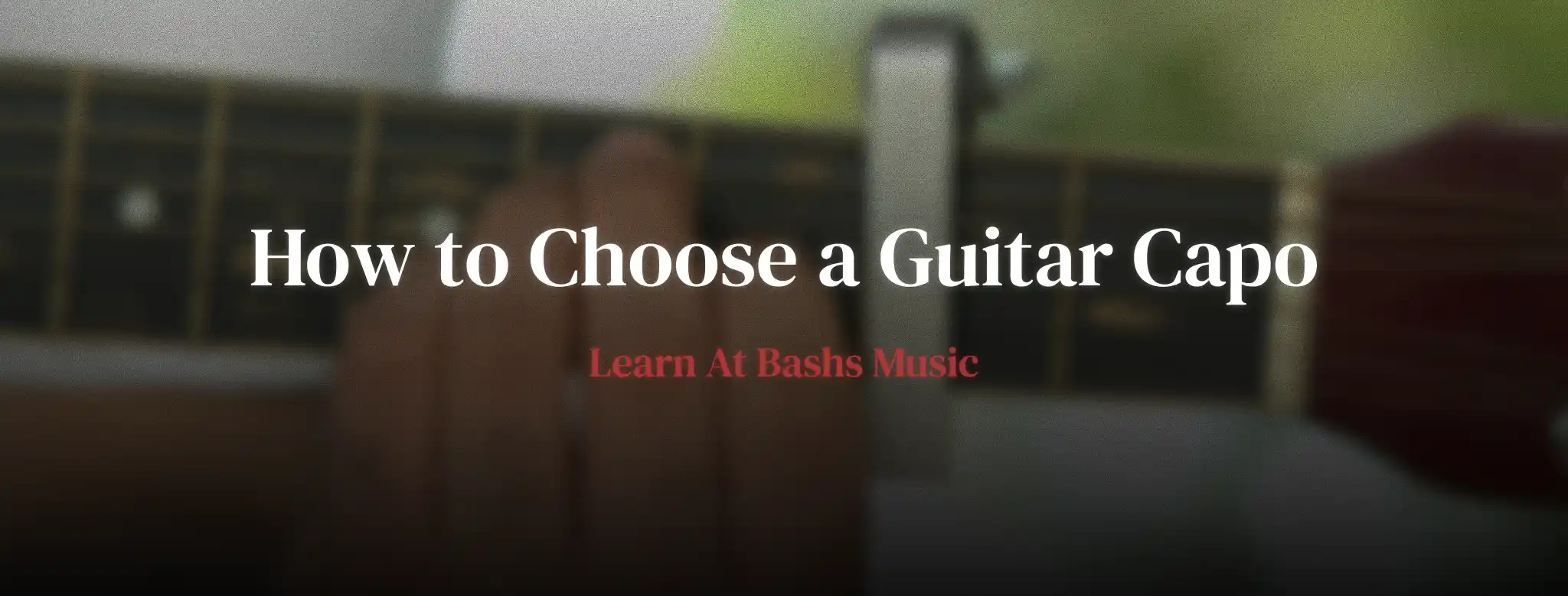 how to choose a guitar capo
